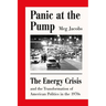 Panic at the Pump: The Energy Crisis and the Transformation of American Politics in the 1970s
