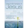 Living in the Company of Jesus: A Practical, Scripture-Based Guide to Deepening Your Journey Within His Nonviolent Kingdom
