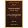 Dorothy Thompson's Political Guide: A Study of American Liberalism and Its Relationship to Modern Totalitarian States