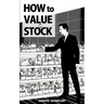 How to Value a Stock: A Guide to Valuing Publicly Traded Companies