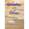 Wonders in the Waves: A Novel Inspired by Love That Does Not Die