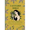 Cannabis Bible: the essential guide to marijuana, from growing to cooking. Using CBD and THC to feel better, sleep better and self car