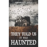 They Told Us It Was Haunted