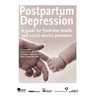 Postpartum Depression: A Guide for Front-Line Health and Social Service Providers