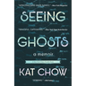 Seeing Ghosts: A Memoir