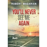 You'll Never See Me Again: A Crime to Remember