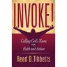 Invoke!: Calling God's Name for Faith and Action
