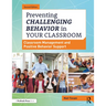 Preventing Challenging Behavior in Your Classroom: Classroom Management and Positive Behavior Support