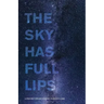 The Sky Has Full Lips