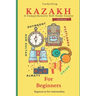 Kazakh for Beginners: A Comprehensive Self-Study Course
