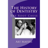 The History of Dentistry: Part Four: The Root Cause