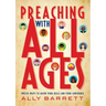 Preaching with All Ages: Twelve Ways to Grow Your Skills and Your Confidence