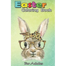 Easter Coloring Book For Adults: Bunny Rabbit Glasses Leopard Print Bow Funny Hipster Easter An Adult Easter Coloring Book For Teens & Adults - Great