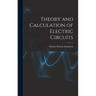Theory and Calculation of Electric Circuits