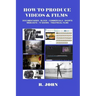 How to Produce Videos & Films