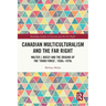 Canadian Multiculturalism and the Far Right: Walter J. Bossy and the Origins of the 'Third Force', 1930s-1970s