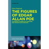 The Figures of Edgar Allan Poe: Authorship, Antebellum Literature, and Transatlantic Rhetoric