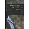 Wanderings of an Elephant Hunter; 1923