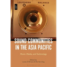 Sound Communities in the Asia Pacific: Music, Media, and Technology