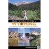 Backpacking Wyoming: From Towering Granite Peaks to Steaming Geyser Basins