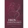Eros Unredeemed