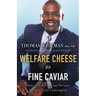 Welfare Cheese to Fine Caviar: How to Achieve Your Dreams Despite Your Upbringing