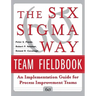The Six SIGMA Way Team Fieldbook: An Implementation Guide for Process Improvement Teams