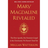 Mary Magdalene Revealed: The First Apostle, Her Feminist Gospel & the Christianity We Haven't Tried Yet