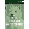 The West-Highland White Terrier - A Complete Anthology of the Dog