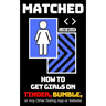 Matched: How to Get Girls on Tinder, Bumble, or Any Other Dating App or Website