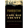 Prohibition in Cape May County: Wetter Than the Atlantic