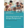 Educating Students with Refugee and Asylum Seeker Experiences: A Commitment to Humanity