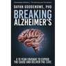 Breaking Alzheimer's: A 15 Year Crusade to Expose the Cause and Deliver the Cure