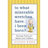 To What Miserable Wretches Have I Been Born?: Revenge Poetry for Babies and Toddlers