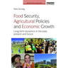 Food Security, Agricultural Policies and Economic Growth: Long-Term Dynamics in the Past, Present and Future