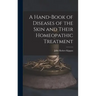 A Hand-Book of Diseases of the Skin and Their Homeopathic Treatment