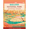Badlands National Park Activity Book: Puzzles, Mazes, Games, and More About Badlands National Park