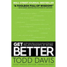 Get Better: 15 Proven Practices to Build Effective Relationships at Work