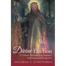 Divine Election: A Catholic Orientation in Dogmatic and Ecumenical Perspective