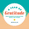 A Year of Gratitude: Daily Moments of Reflection, Grace, and Thanks