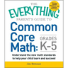 The Everything Parent's Guide to Common Core Math Grades K-5