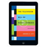 The Television Will Be Revolutionized, Second Edition
