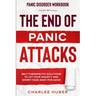 Panic Disorder Workbook: THE END OF PANIC ATTACKS - Self-Therapeutic Solutions To Let Your Anxiety and Worry Fade Away For Good