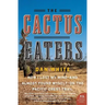 The Cactus Eaters: How I Lost My Mind--And Almost Found Myself--On the Pacific Crest Trail