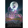 Lucid Dreaming: A Simple Guide to Controlling Dreams While Improving Sleep, Boosting Creativity, Increasing Wellness, and Overcoming Nightmares and Sl