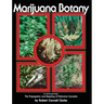 Marijuana Botany: An Advanced Study: The Propagation and Breeding of Distinctive Cannabis