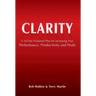 Clarity: A 30 Day Foolproof Plan for Increasing Your Performance, Productivity and Profit