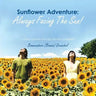 Sunflower Adventure: Always Facing the Sun!: A Photo Journey Through 350,000 Sunflowers