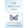 The Intuitive Path: The Seeker's Guide to Spiritual Intuition