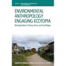 Environmental Anthropology Engaging Ecotopia: Bioregionalism, Permaculture, and Ecovillages